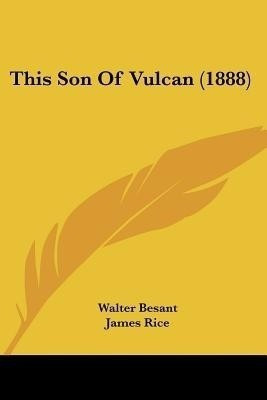 This Son Of Vulcan (1888)(English, Paperback, Besant Walter)