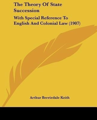The Theory Of State Succession(English, Paperback, Keith Arthur Berriedale)