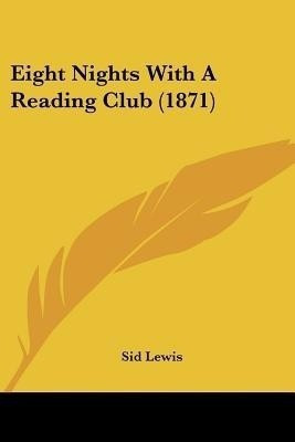 Eight Nights With A Reading Club (1871)(English, Paperback, Lewis Sid)