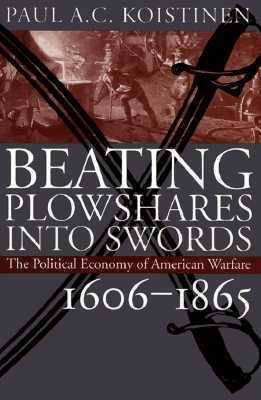 Beating Plowshares Into Swords(English, Hardcover, Koistinen Paul A.C.)