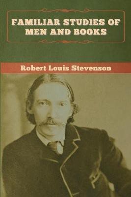 Familiar Studies of Men and Books(English, Paperback, Stevenson Robert Louis)