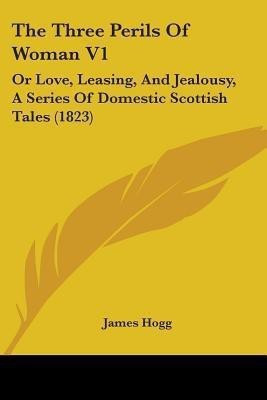 The Three Perils Of Woman V1(English, Paperback, Hogg James)