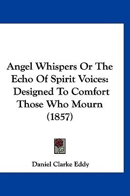 Angel Whispers Or The Echo Of Spirit Voices(English, Paperback, Eddy Daniel Clarke)
