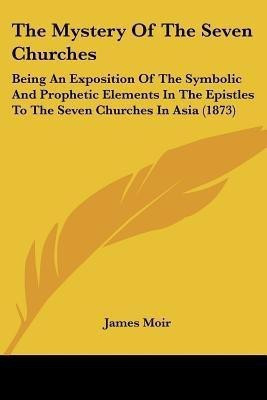 The Mystery Of The Seven Churches(English, Paperback, Moir James)