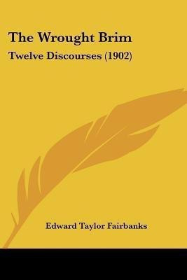 The Wrought Brim(English, Paperback, Fairbanks Edward Taylor)