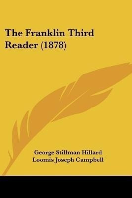 The Franklin Third Reader (1878)(English, Paperback, Hillard George Stillman)
