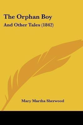The Orphan Boy(English, Paperback, Sherwood Mary Martha)