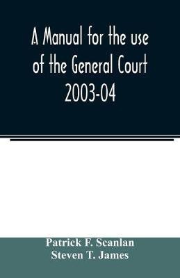 A manual for the use of the General Court 2003-04(English, Paperback, F Scanlan Patrick)