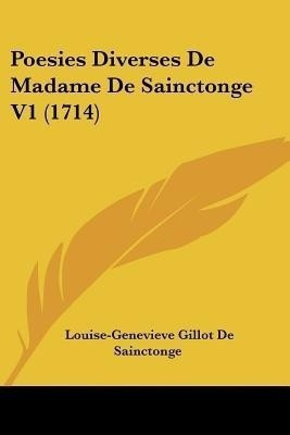 Poesies Diverses De Madame De Sainctonge V1 (1714)(English, Paperback, Sainctonge Louise-Genevieve Gillot De)