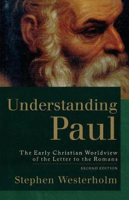 Understanding Paul - The Early Christian Worldview of the Letter to the Romans(English, Paperback, Westerholm Stephen)