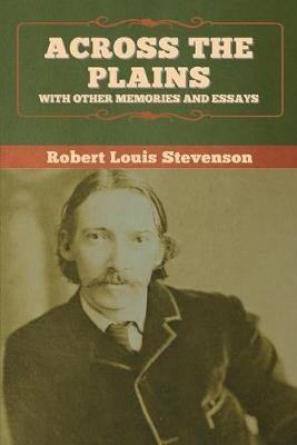 Across the Plains, with Other Memories and Essays(English, Paperback, Stevenson Robert Louis)