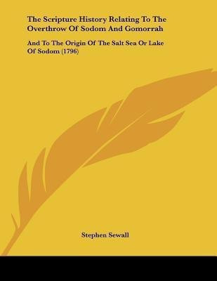 The Scripture History Relating To The Overthrow Of Sodom And Gomorrah(English, Paperback, Sewall Stephen)