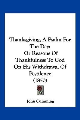 Thanksgiving, A Psalm For The Day(English, Paperback, Cumming John Sir)