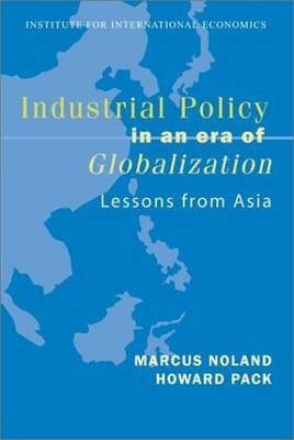 Industrial Policy in an Era of Globalization - Lessons from Asia(English, Paperback, Noland Marcus)