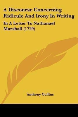 A Discourse Concerning Ridicule And Irony In Writing(English, Paperback, Collins Anthony)