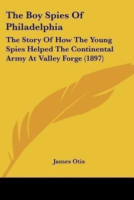 The Boy Spies Of Philadelphia(English, Paperback, Otis James)