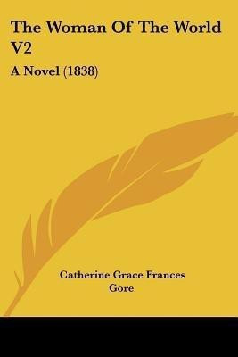 The Woman Of The World V2(English, Paperback, Gore Catherine Grace Frances)