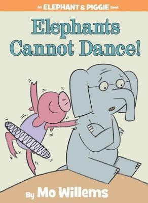 Elephants Cannot Dance!-An Elephant and Piggie Book(English, Hardcover, Willems Mo)