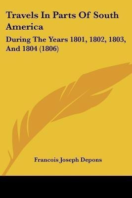 Travels In Parts Of South America(English, Paperback, Depons Francois Joseph)