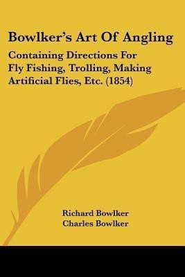 Bowlker's Art Of Angling(English, Paperback, Bowlker Richard)