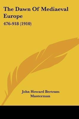 The Dawn Of Mediaeval Europe(English, Paperback, Masterman John Howard Bertram)