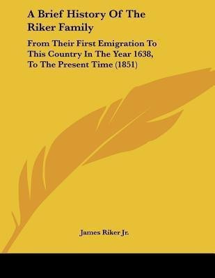 A Brief History Of The Riker Family(English, Paperback, Riker James Jr)