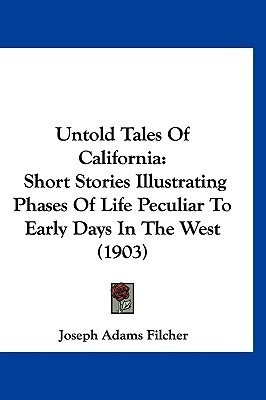 Untold Tales Of California(English, Paperback, Filcher Joseph Adams)
