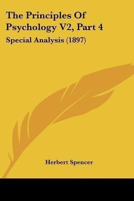 The Principles Of Psychology V2, Part 4(English, Paperback, Spencer Herbert)