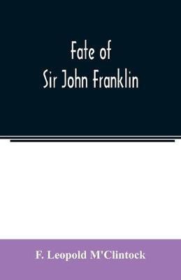 Fate of Sir John Franklin(English, Paperback, Leopold m'Clintock F)