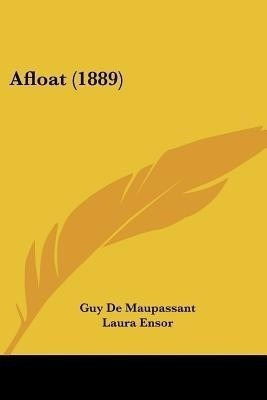 Afloat (1889)(English, Paperback, de Maupassant Guy)