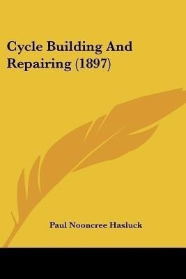 Cycle Building And Repairing (1897)(English, Paperback, unknown)