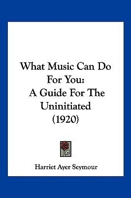 What Music Can Do For You(English, Paperback, Seymour Harriet Ayer)