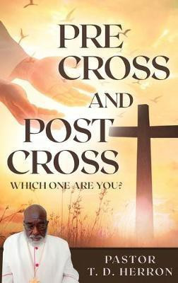 Pre-Cross and Post Cross(English, Hardcover, Herron Pastor T D)