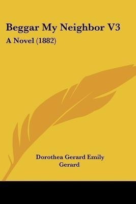 Beggar My Neighbor V3(English, Paperback, Emily Gerard Dorothea Gerard)