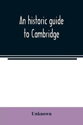 An historic guide to Cambridge(English, Paperback, unknown)