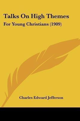 Talks On High Themes(English, Paperback, Jefferson Charles Edward)