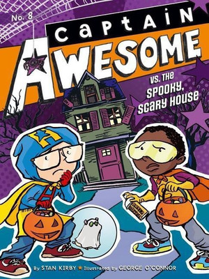 Captain Awesome vs. the Spooky, Scary House(English, Paperback, Kirby Stan)