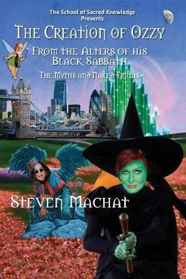 The Creation of Ozzy from the Alters of His Black Sabbath - The Myths and Naked Truths(English, Paperback, Machat Steven E)