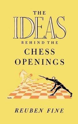 The Ideas Behind the Chess Openings(English, Paperback, Fine Reuben)