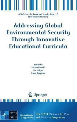 Addressing Global Environmental Security Through Innovative Educational Curricula(English, Hardcover, unknown)