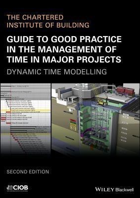 Guide to Good Practice in the Management of Time in Major Projects(English, Paperback, CIOB (The Chartered Institute of Building))