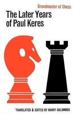The Later Years of Paul Keres Grandmaster of Chess(English, Paperback, Keres Paul)