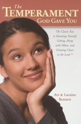 The Temperament God Gave You  - The Classic Key to Knowing Yourself, Getting Along with Others, and Growing Closer to the Lord(English, Paperback, Bennett Arthur)