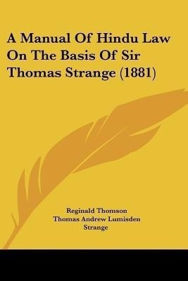 A Manual Of Hindu Law On The Basis Of Sir Thomas Strange (1881)(English, Paperback, Thomson Reginald Sir)