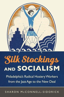 Silk Stockings and Socialism(English, Hardcover, McConnell-Sidorick Sharon)