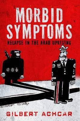 Morbid Symptoms: Relapse in the Arab Uprising(English, Paperback, Achcar Gilbert)