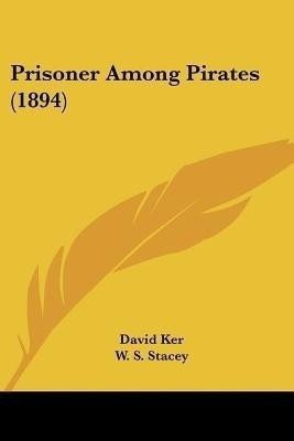 Prisoner Among Pirates (1894)(English, Paperback, Ker David)