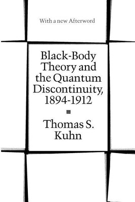Black-Body Theory and the Quantum Discontinuity, 1894-1912(English, Paperback, Kuhn Thomas S.)