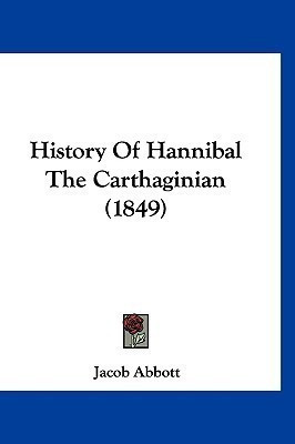 History Of Hannibal The Carthaginian (1849)(English, Paperback, Abbott Jacob)