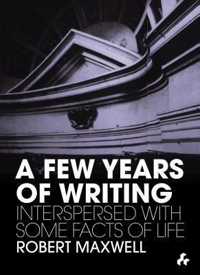 A Few Years of Writing(English, Paperback, Maxwell Robert)